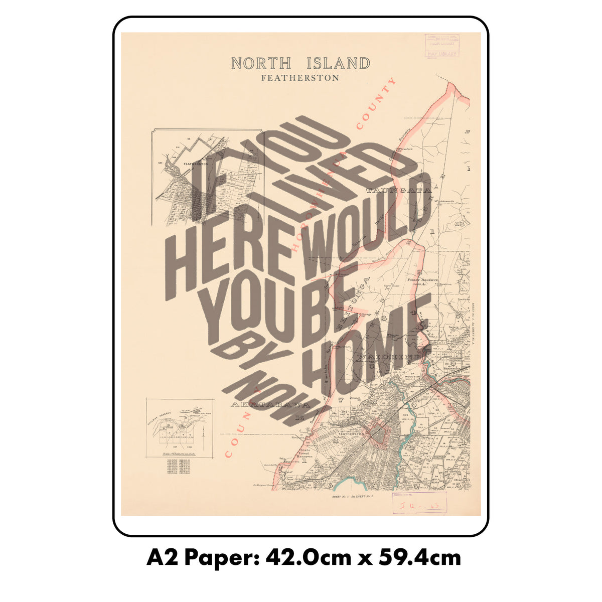 If you lived here. Limited edition Giclée map print of Featherston, Wairarapa NZ v01 – toptownz