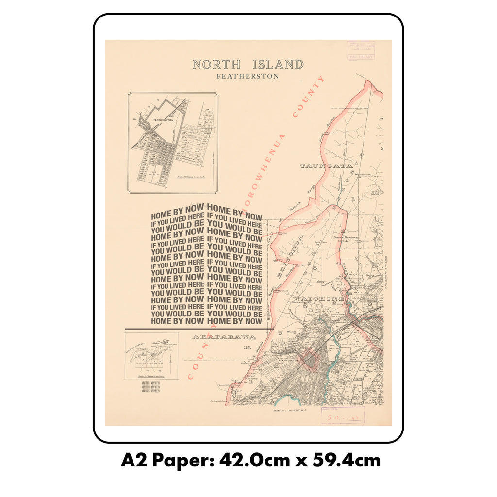 'If you lived here you would be home by now' Limited edition Giclée map print of Featherston, Wairarapa NZ v02